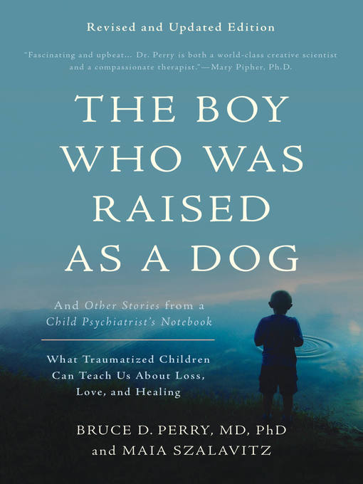 Title details for The Boy Who Was Raised as a Dog by Bruce Perry - Available